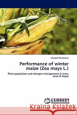 Performance of Winter Maize (Zea Mays L.) Santosh Marahatta 9783844388305 LAP Lambert Academic Publishing - książka