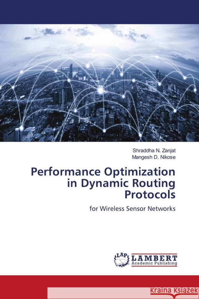 Performance Optimization in Dynamic Routing Protocols Shraddha N. Zanjat Mangesh D. Nikose 9786208431112 LAP Lambert Academic Publishing - książka