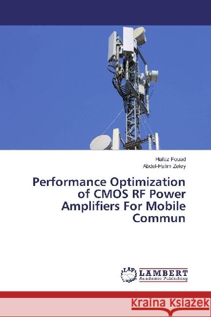 Performance Optimization of CMOS RF Power Amplifiers For Mobile Commun Fouad, Hafez; Zekry, Abdel-Halim 9783659979293 LAP Lambert Academic Publishing - książka