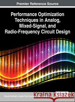 Performance Optimization Techniques in Analog, Mixed-Signal, and Radio-Frequency Circuit Design Mourad Fakhfakh Esteban Tlelo-Cuautle Maria Helena Fino 9781466666276 Engineering Science Reference - książka