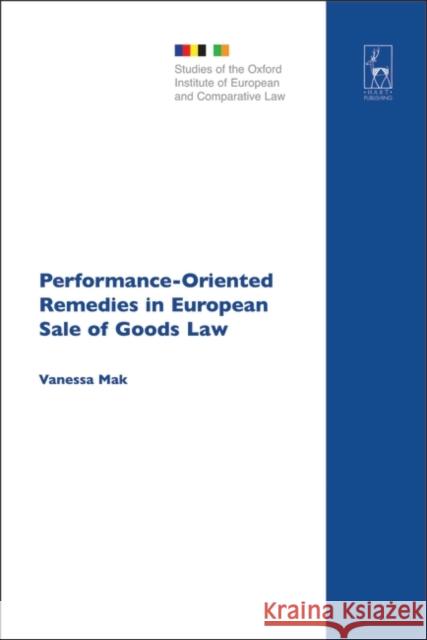Performance-Oriented Remedies in European Sale of Goods Law Mak, Vanessa 9781841138930 HART PUBLISHING - książka