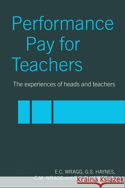 Performance Pay for Teachers: The Views and Experiences of Heads and Teachers Wragg, C. M. 9780415324175 Routledge Chapman & Hall - książka