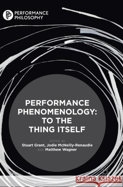 Performance Phenomenology: To the Thing Itself Grant, Stuart 9783319980584 Palgrave Macmillan - książka