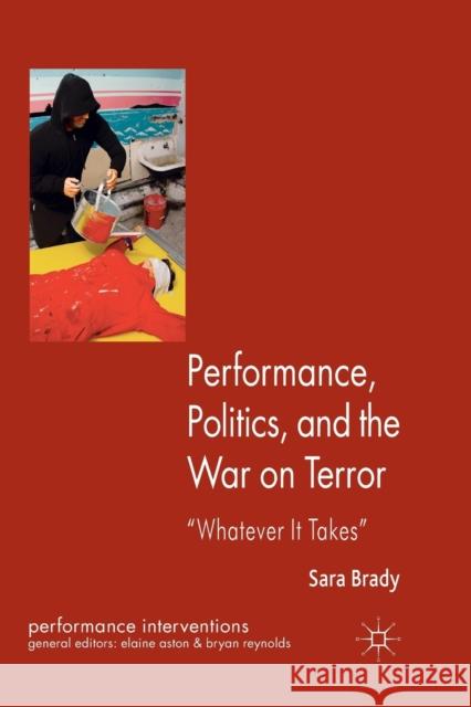 Performance, Politics, and the War on Terror: 'Whatever It Takes' Brady, Sara 9781349313648 Palgrave Macmillan - książka