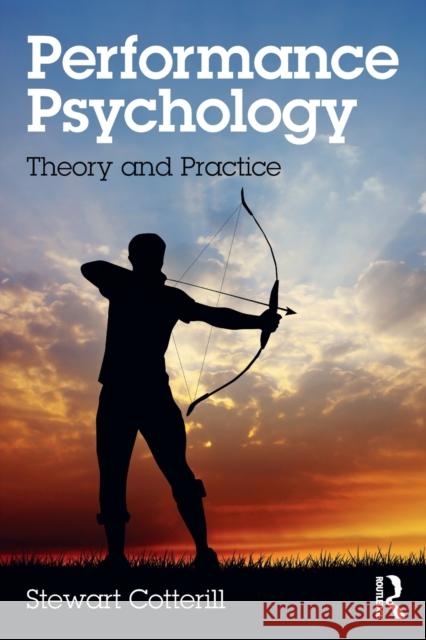 Performance Psychology: Theory and Practice Stewart Cotterill 9781138831292 Routledge - książka