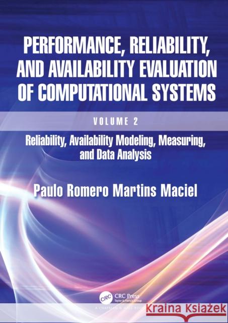 Performance, Reliability, and Availability Evaluation of Computational Systems, Volume 2: Reliability, Availability Modeling, Measuring, and Data Anal Paulo Romero Martins Maciel 9781032306421 Taylor & Francis Ltd - książka