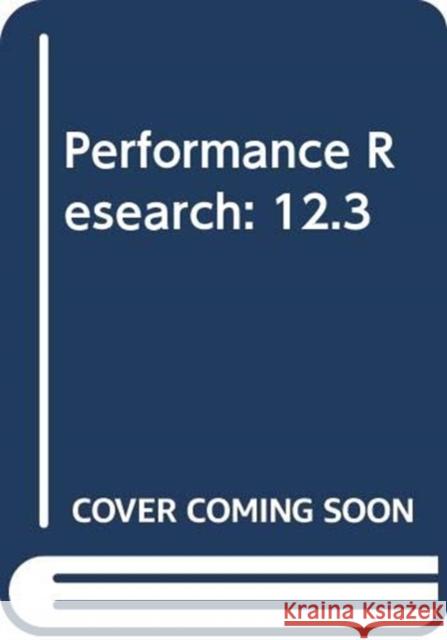 Performance Research: 12.3 Various 9780415441605 Taylor & Francis Group - książka