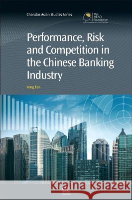 Performance, Risk and Competition in the Chinese Banking Industry Yong Tan 9781843347651 Elsevier Science & Technology - książka