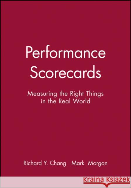 Performance Scorecards: Measuring the Right Things in the Real World Chang, Richard Y. 9780470910269  - książka