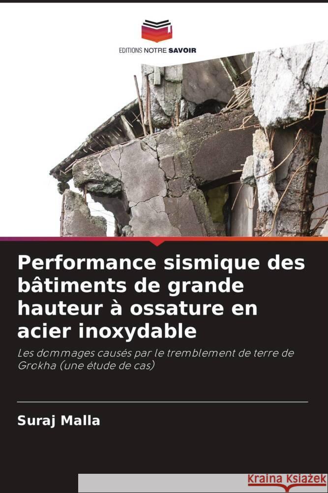 Performance sismique des bâtiments de grande hauteur à ossature en acier inoxydable Malla, Suraj 9786204860947 Editions Notre Savoir - książka