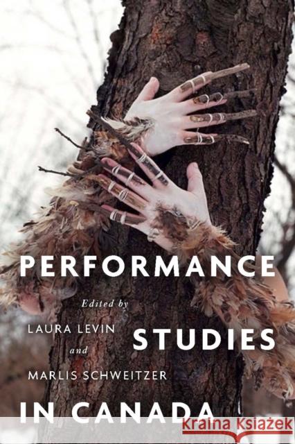 Performance Studies in Canada Laura Levin Marlis Schweitzer 9780773549845 McGill-Queen's University Press - książka