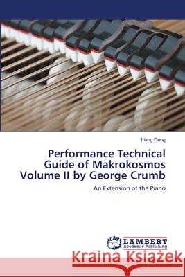 Performance Technical Guide of Makrokosmos Volume II by George Crumb Deng, Liang 9786139845064 LAP Lambert Academic Publishing - książka