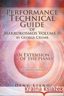 Performance Technical Guide of Makrokosmos Volume Ii by George Crumb: An Extension of the Piano Deng Liang 9781532052330 iUniverse - książka