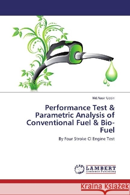 Performance Test & Parametric Analysis of Conventional Fuel & Bio-Fuel : By Four Stroke CI Engine Test Uddin, Md.Nasir 9783659921704 LAP Lambert Academic Publishing - książka