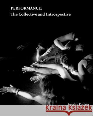 Performance: The Collective and Introspective MS Angelica V. Daniele 9781499177510 Createspace - książka