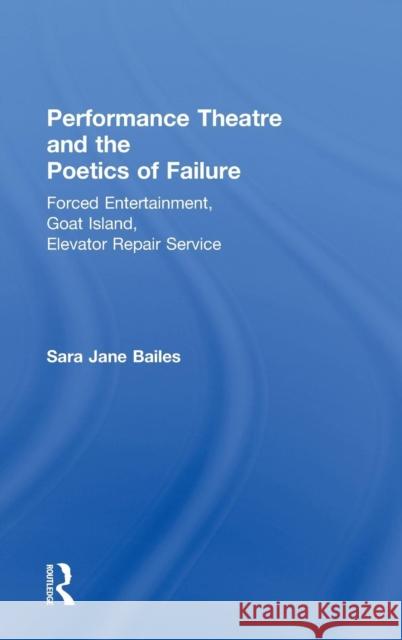 Performance Theatre and the Poetics of Failure Jane Baile 9780415490993 Routledge - książka