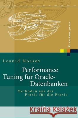 Performance Tuning Für Oracle-Datenbanken: Methoden Aus Der Praxis Für Die Praxis Nossov, Leonid 9783642330520 Springer - książka