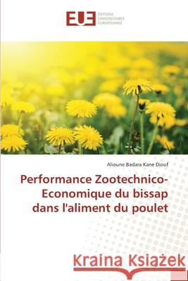 Performance Zootechnico-Economique du bissap dans l'aliment du poulet Diouf, Alioune Badara Kane 9786139504183 Éditions universitaires européennes - książka