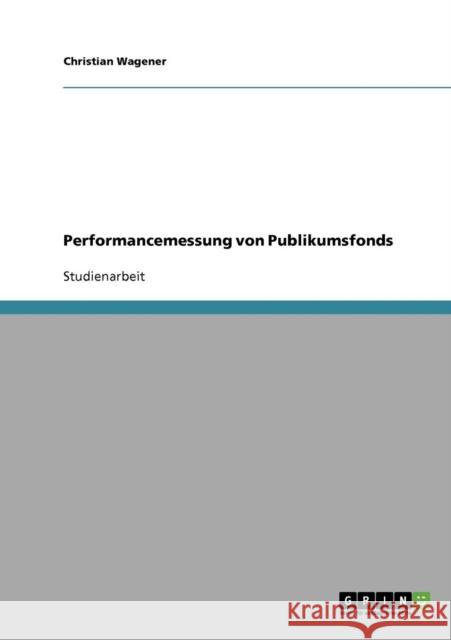 Performancemessung von Publikumsfonds Christian Wagener 9783638638432 Grin Verlag - książka