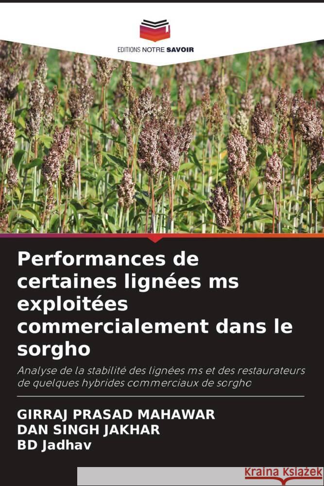 Performances de certaines lignées ms exploitées commercialement dans le sorgho Mahawar, Girraj Prasad, Jakhar, Dan Singh, Jadhav, BD 9786205467541 Editions Notre Savoir - książka