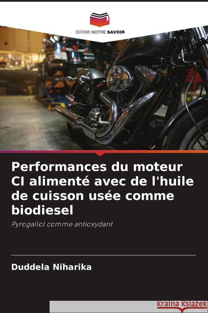 Performances du moteur CI alimenté avec de l'huile de cuisson usée comme biodiesel Niharika, Duddela 9786206304180 Editions Notre Savoir - książka