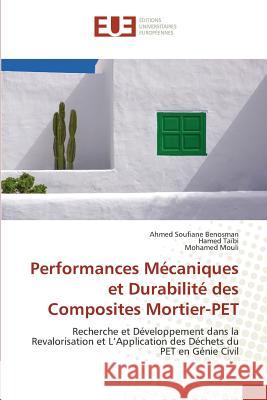 Performances Mécaniques et Durabilité des Composites Mortier-PET : Recherche et Développement dans la Revalorisation et L'Application des Déchets du PET en Génie Civil Benosman, Ahmed Soufiane; Taïbi, Hamed; Mouli, Mohamed 9783841744593 Éditions universitaires européennes - książka
