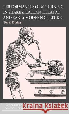 Performances of Mourning in Shakespearean Theatre and Early Modern Culture Tobias Doring 9780230001534 Palgrave MacMillan - książka