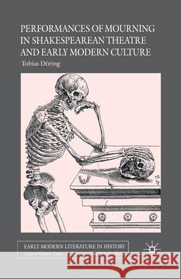 Performances of Mourning in Shakespearean Theatre and Early Modern Culture T. Doring   9781349279975 Palgrave Macmillan - książka