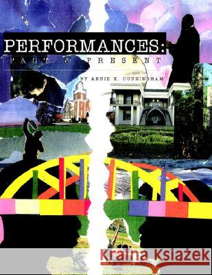 Performances: Past and Present Cunningham, Annie K. 9781413461053 Xlibris Corporation - książka
