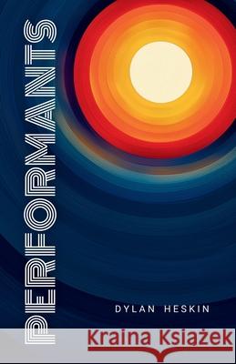 Performants: une anticipation politique et introspective Dylan Heskin 9782959694301 Dylan Heskin - książka