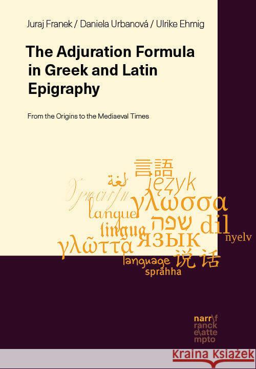 Performative Adjuration Formula in Greek and Latin Inscriptions Franek, Juraj, Urbanová, Daniela, Ehmig, Ulrike 9783823385462 Narr - książka