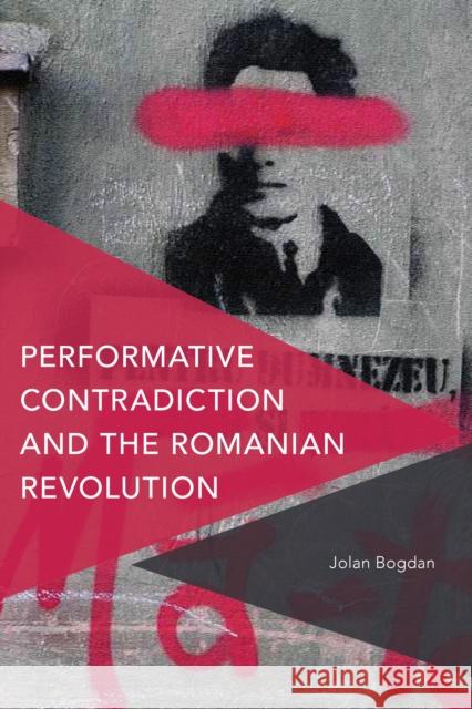 Performative Contradiction and the Romanian Revolution Jolan Bogdan 9781783488735 Rowman & Littlefield International - książka