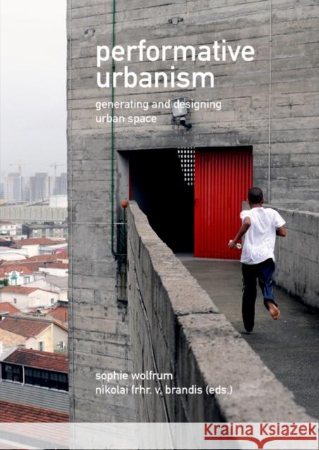 Performative Urbanism: Generating and Designing Urban Space Wolfrum, Sophie 9783868593044 RIBA Enterprises - książka