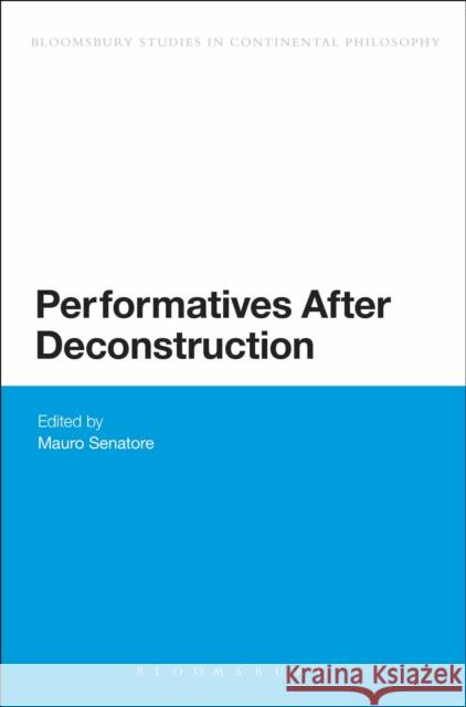 Performatives After Deconstruction Mauro Senatore 9781441123466  - książka