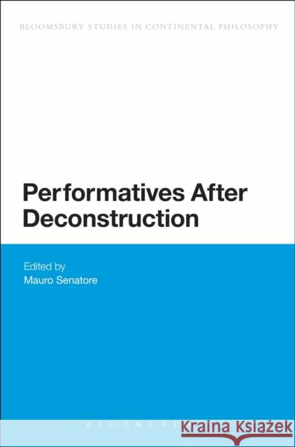 Performatives After Deconstruction Mauro Senatore 9781472591357 Bloomsbury Academic - książka