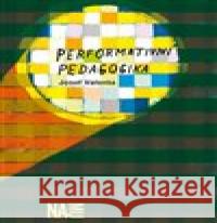 Performativní pedagogika Josef Valenta 9788073316600 Akademie múzických umění - książka