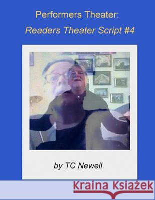 Performers Theater: Readers Theater Script #4 Tc Newell 9781541344310 Createspace Independent Publishing Platform - książka