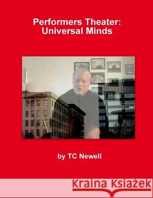 Performers Theater: Universal Minds Tc Newell 9781541073494 Createspace Independent Publishing Platform - książka