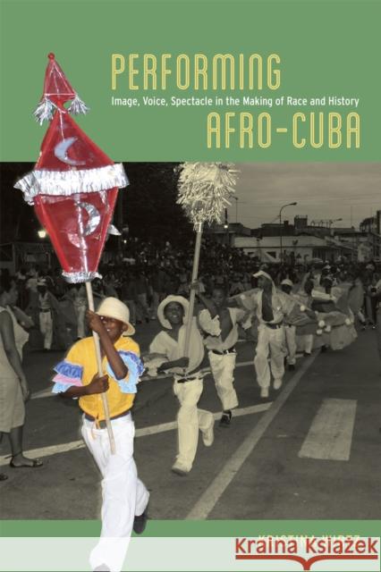 Performing Afro-Cuba: Image, Voice, Spectacle in the Making of Race and History Wirtz, Kristina 9780226119052 University of Chicago Press - książka