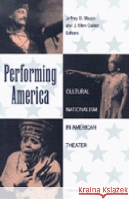 Performing America: Cultural Nationalism in American Theater Mason, Jeffrey D. 9780472087921 University of Michigan Press - książka