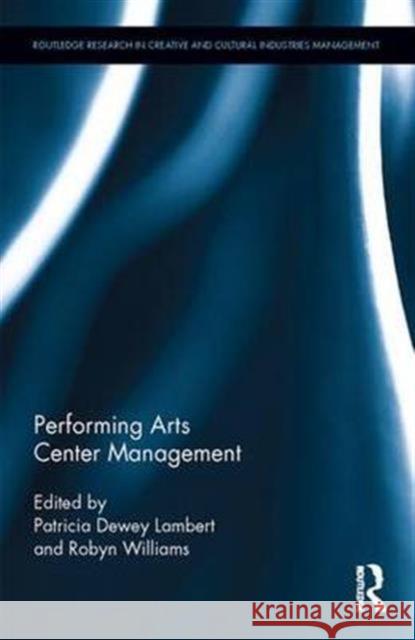 Performing Arts Center Management Patricia Dewey Lambert Robyn Williams 9781138695931 Routledge - książka