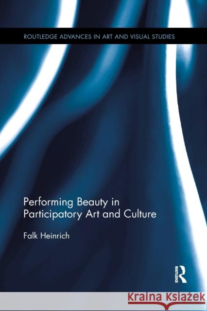 Performing Beauty in Participatory Art and Culture Falk Heinrich 9780367869274 Routledge - książka