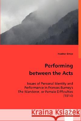 Performing between the Acts Emge, Heather 9783836467643 VDM VERLAG DR. MUELLER E.K. - książka