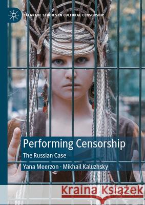 Performing Censorship: The Russian Case Yana Meerzon Mikhail Kaluzhsky 9783031868085 Palgrave MacMillan - książka