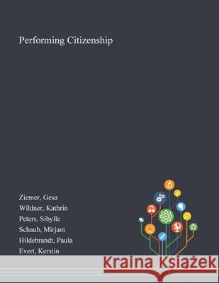 Performing Citizenship Gesa Ziemer, Kathrin Wildner, Sibylle Peters 9781013274541 Saint Philip Street Press - książka