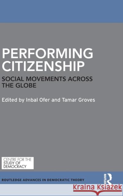 Performing Citizenship: Social Movements across the Globe Ofer, Inbal 9781138889583 Routledge - książka