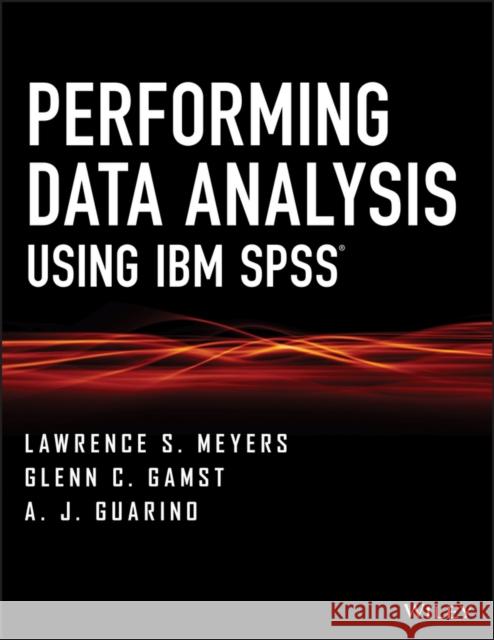 Performing Data Analysis Using IBM SPSS Meyers, L. S. 9781118357019 John Wiley & Sons - książka