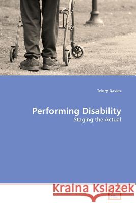 Performing Disability - Staging the Actual Telory Davies 9783639122916 VDM Verlag - książka