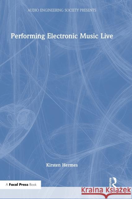 Performing Electronic Music Live Kirsten Hermes 9780367340742 Focal Press - książka