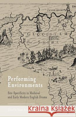 Performing Environments: Site-Specificity in Medieval and Early Modern English Drama Bennett, S. 9781349457656 Palgrave Macmillan - książka